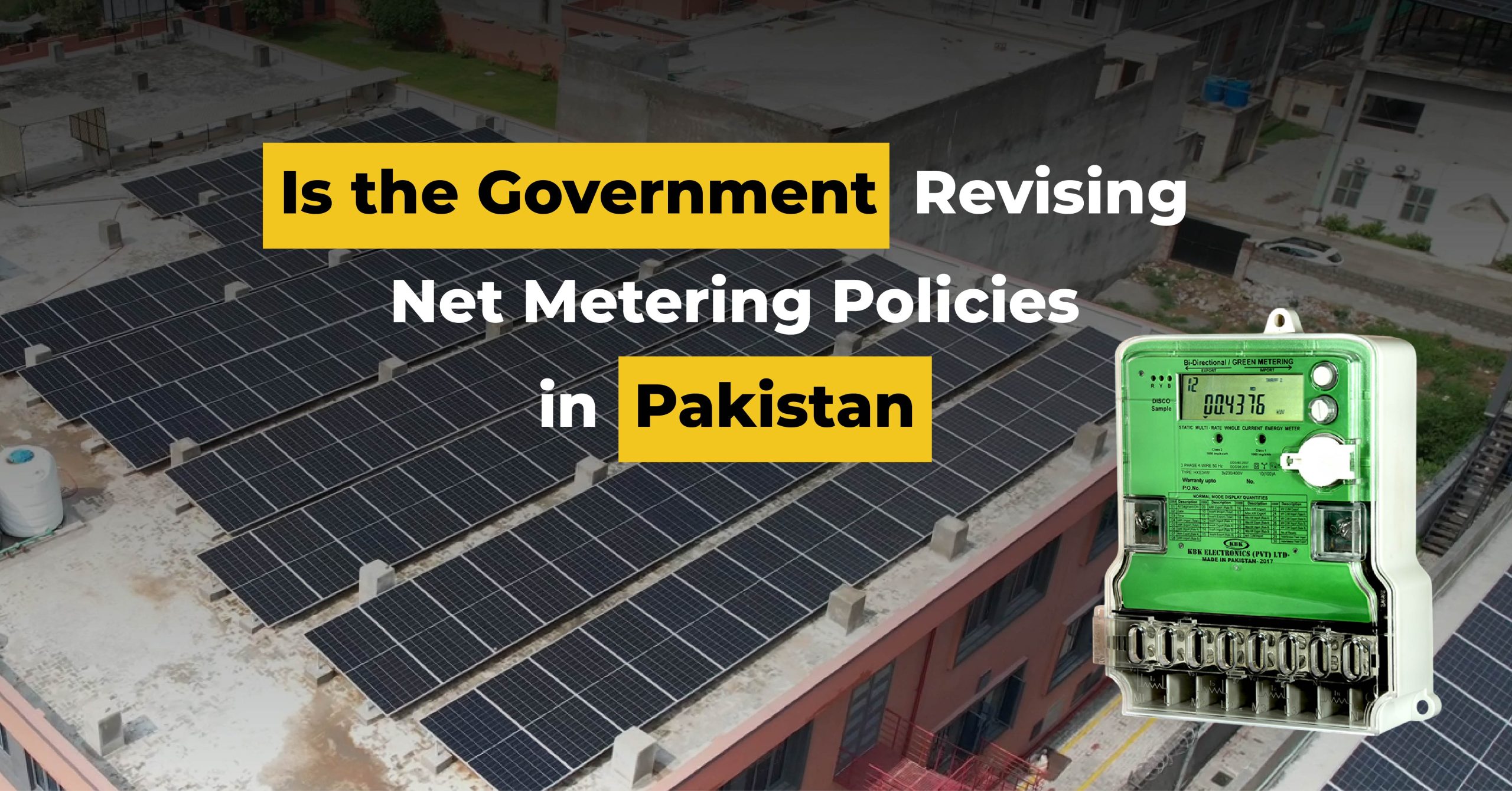 Net metering policies in Pakistan – government review and solar energy update